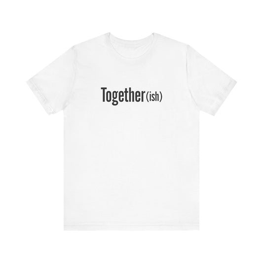 Together(ish) Unisex T-Shirt